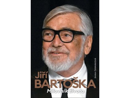 Jiří Bartoška - Milovník života  Jiří Bartoška - Milovník života   -  Dana Čermáková
