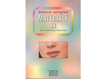Materiály II pro 3 ročník oboru Kosmetička  Materiály II pro 3 ročník oboru Kosmetička - M. Zahradník