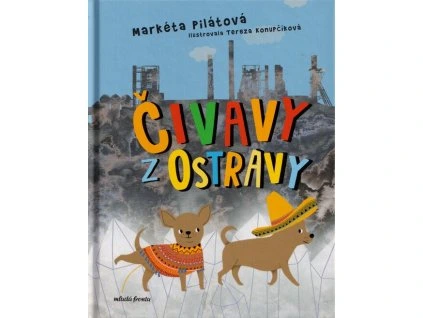 Čivavy z Ostravy  Čivavy z Ostravy   -  Markéta Pilátová