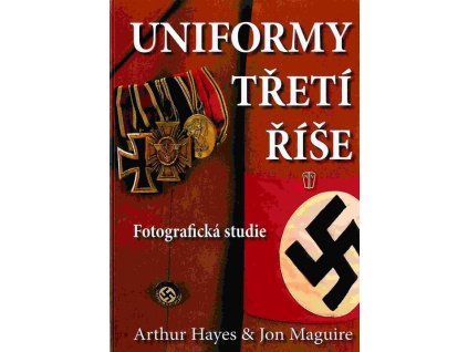 Uniformy Třetí říše  Uniformy Třetí říše   -  Arthur Hayes