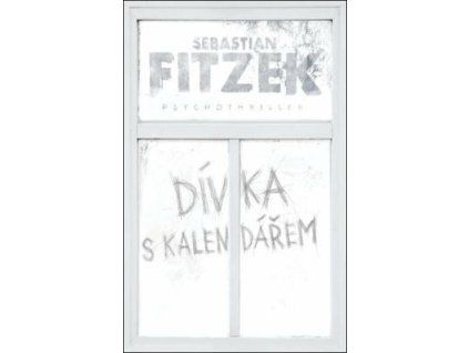 Dívka s kalendářem  Dívka s kalendářem - Sebastian Fitzek