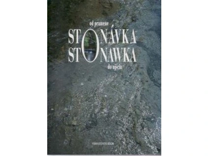 Stonávka od pramene po ústí  Stonávka od pramene po ústí - Irena Cichá