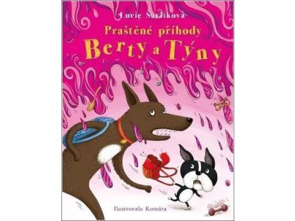 Praštěné příhody Berty a Týny  Praštěné příhody Berty a Týny - Lucie Šavlíková