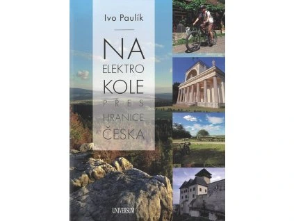 Na elektrokole přes hranice Česka  Na elektrokole přes hranice Česka   -  Ivo Paulík