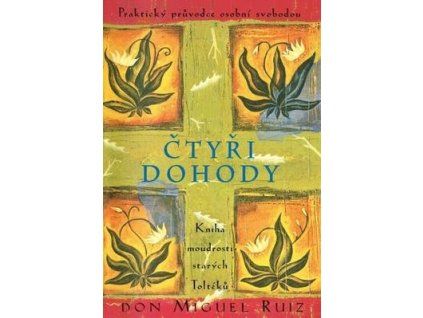 Čtyři dohody  Čtyři dohody - Don Miguel Ruiz