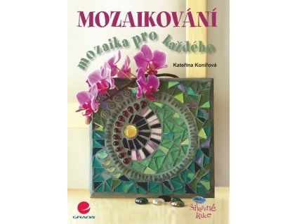 Mozaikování – mozaika pro každého  Mozaikování – mozaika pro každého   -  Kateřina Konířová