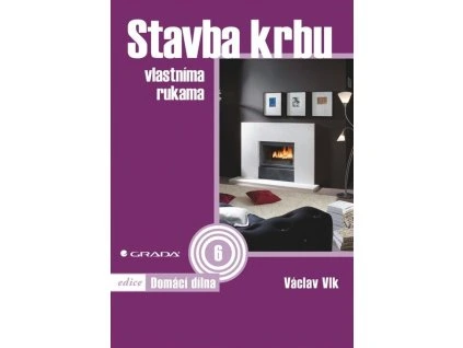 Stavba krbu vlastníma rukama  Stavba krbu vlastníma rukama   -  Václav Vlk