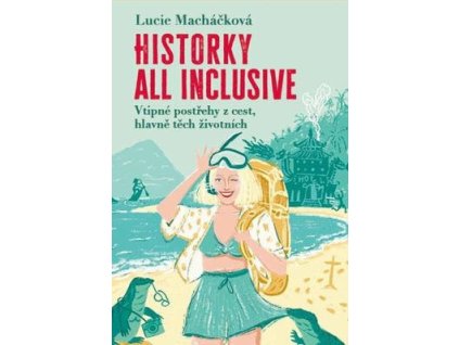 Historky all inclusive  Historky all inclusive - Lucie Macháčková
