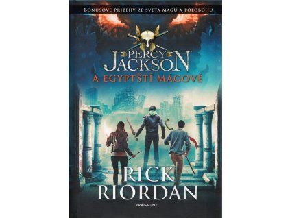 Percy Jackson a egyptští mágové  Percy Jackson a egyptští mágové   -  Rick Riordan