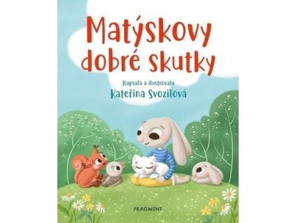 Matýskovy dobré skutky  Matýskovy dobré skutky - Kateřina Svozilová