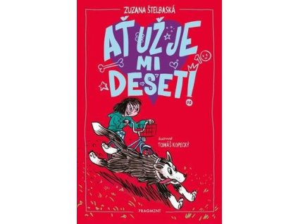Ať už je mi deset!  Ať už je mi deset! - Zuzana Štelbaská