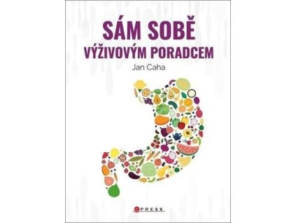 Sám sobě výživovým poradcem  Sám sobě výživovým poradcem - Jan Caha