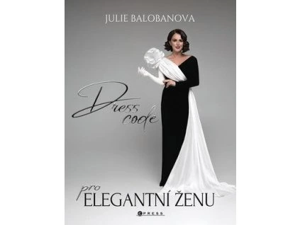 Dress code pro elegantní ženu  Dress code pro elegantní ženu - Julie Balobanova
