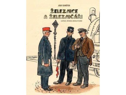 Železnice a železničáři  Železnice a železničáři - Josef Schrötter