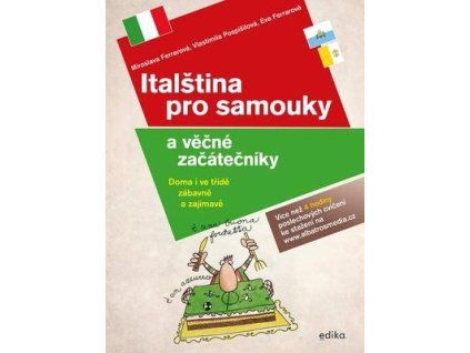 Italština pro samouky a věčné začátečníky  Italština pro samouky a věčné začátečníky - Miroslava Ferrarová