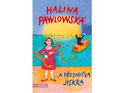 …a přeskočila jiskra  …a přeskočila jiskra   -  Halina Pawlowská
