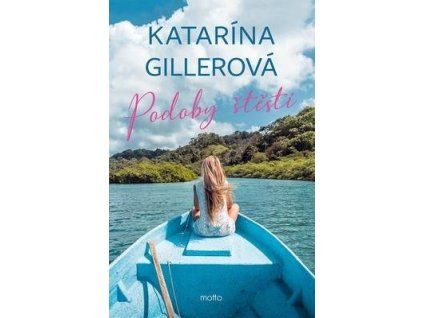 Podoby štěstí  Podoby štěstí - Katarína Gillerová