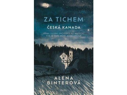 Za tichem Česká Kanada  Za tichem Česká Kanada - Alena Binterová