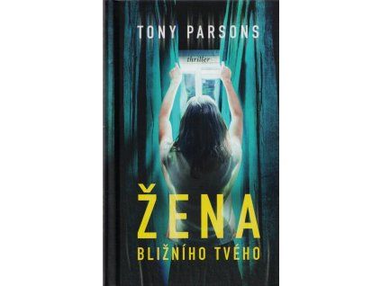 Žena bližního tvého  Žena bližního tvého   -  Tony Parsons