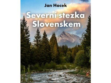 Severní stezka Slovenskem  Severní stezka Slovenskem - Jan Hocek