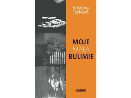 Moje malá bulimie  Moje malá bulimie - Kristýna Trpková