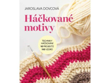 Háčkované motivy  Háčkované motivy - Jaroslava Dovcová