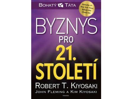 Byznys pro 21. století  Byznys pro 21. století - Robert T. Kiyosaki