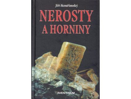 Nerosty a horniny  Nerosty a horniny   -  Jiří Kouřimský