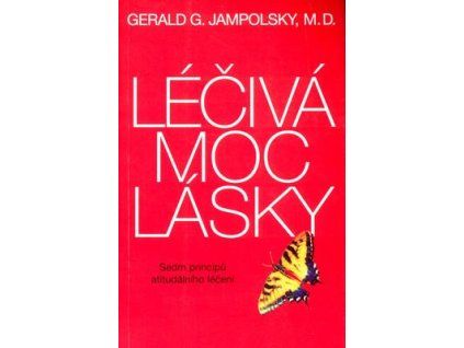 Léčivá moc lásky  Léčivá moc lásky - Gerald G. Jampolsky