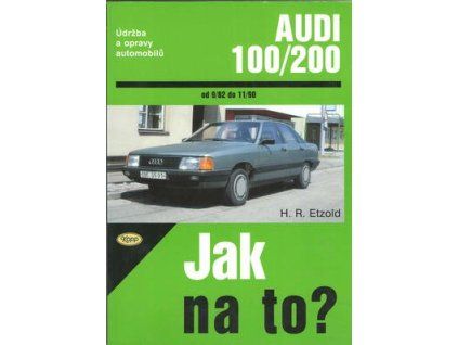 Audi 100/200 od 9/82 do 11/90  Audi 100/200 od 9/82 do 11/90 - Hans-Rüdiger Etzold
