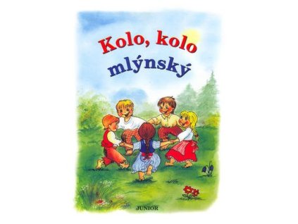 Kolo, kolo mlýnský  Kolo, kolo mlýnský