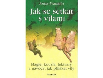 Jak se setkat s vílami  Jak se setkat s vílami - Anna Franklin