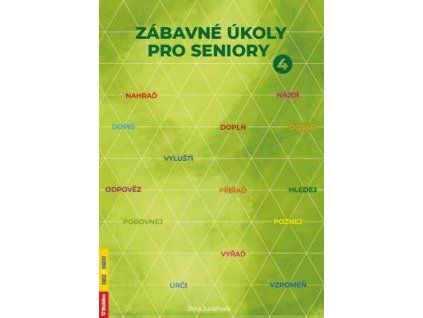 Zábavné úkoly pro seniory 4  Zábavné úkoly pro seniory 4 - Jitka Juráňová