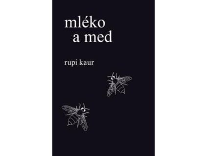 Mléko a med  Mléko a med - Rupi Kaur