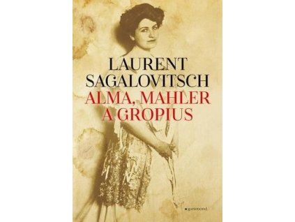 Alma, Mahler a Gropius  Alma, Mahler a Gropius - Laurent Sagalovitsch