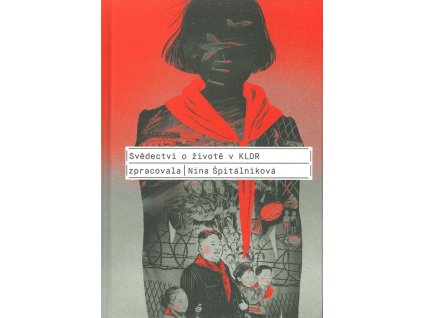 Svědectví o životě v KLDR  Svědectví o životě v KLDR   -  Nina Špitálníková