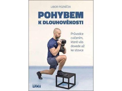 Pohybem k dlouhověkosti  Pohybem k dlouhověkosti - Libor Pozníček