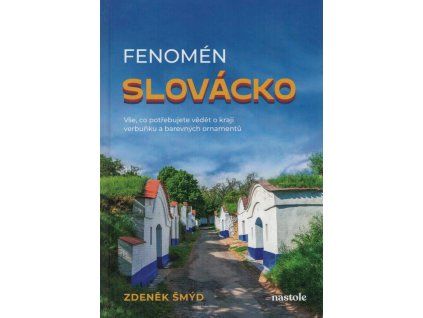 Fenomén Slovácko  Fenomén Slovácko   -  Zdeněk Šmýd