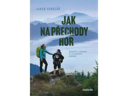 Jak na přechody hor  Jak na přechody hor   -  Jakub Venglář