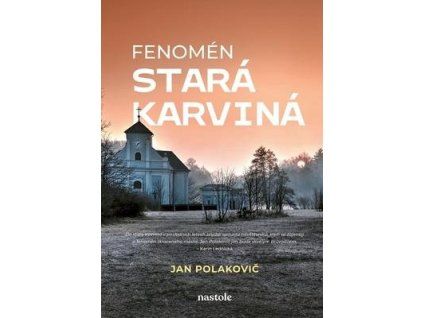 Fenomén stará Karviná  Fenomén stará Karviná - Jan Polakovič