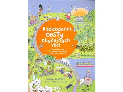 Každodenní cesty obyčejných věcí  Každodenní cesty obyčejných věcí   -  Libby Deutsch