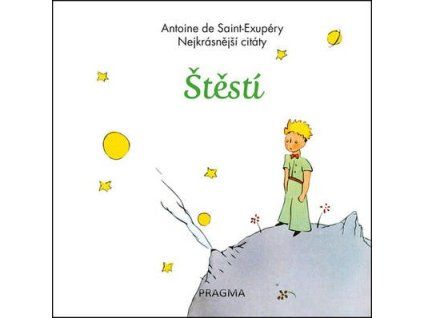 Štěstí Nejkrásnější citáty  Štěstí Nejkrásnější citáty - Antoine de Saint-Exupéry