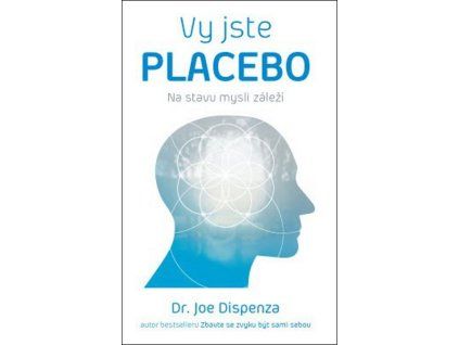 Vy jste placebo  Vy jste placebo   -  Joe Dispenza