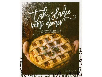 Tak sladce voní domov  Tak sladce voní domov   -  Anna Šmalcová