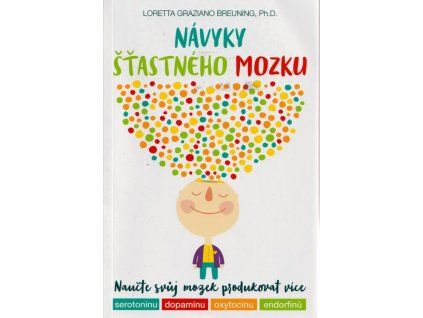 Návyky šťastného mozku  Návyky šťastného mozku   -  Loretta Graziano Breuning