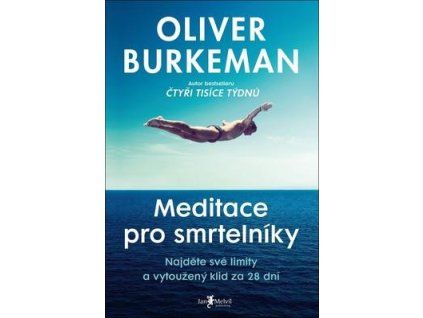 Meditace pro smrtelníky  Meditace pro smrtelníky - Oliver Burkeman