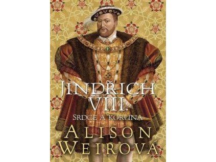 Jindřich VIII.  Jindřich VIII. - Alison Weir