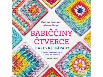 Babiččiny čtverce Barevné nápady  Babiččiny čtverce Barevné nápady - Celine Semaan