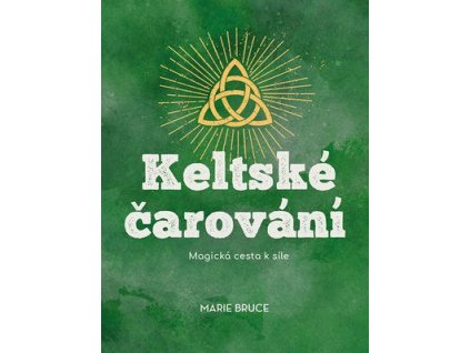 Keltské čarování  Keltské čarování - Marie Bruce