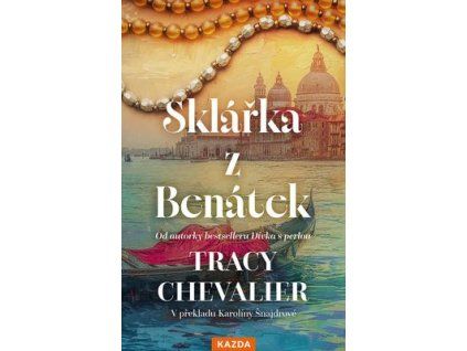 Sklářka z Benátek  Sklářka z Benátek - Tracy Chevalier